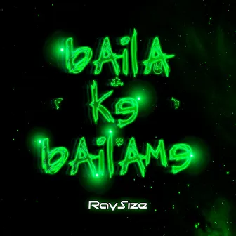 Baila ke bailame by RaySize