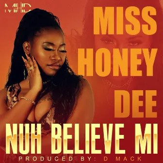 Nuh Believe Mi by Miss Honey Dee