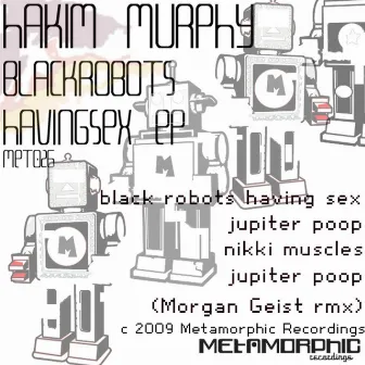 Black Robots Having Sex EP by Hakim Murphy