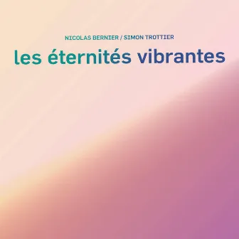 Les éternités vibrantes by Simon Trottier