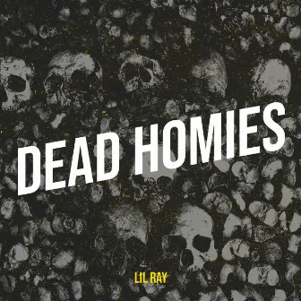 Dead Homies by Lil Ray