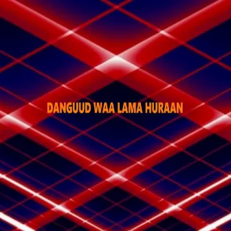 Danguud Waa Lama Huraan by Abdifatah Yare