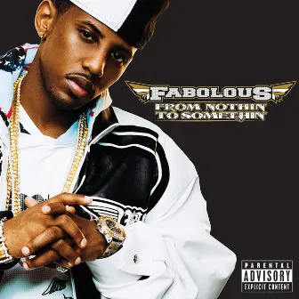 From Nothin' To Somethin' (Bonus Track Version) by Fabolous