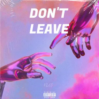 DON'T LEAVE by Dicey