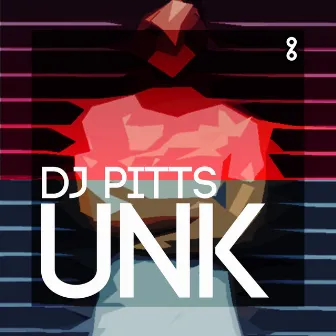 UNK by DJ Pitts