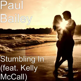 Stumbling In (feat. Kelly McCall) by Paul Bailey