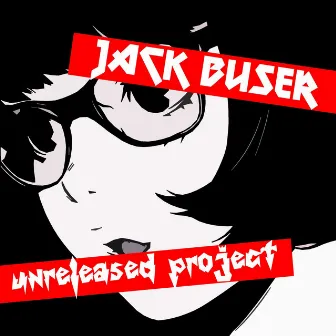 Unreleased Project by Jack Buser