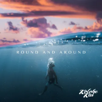 Round and Around by Kolohe Kai