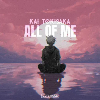 All of Me by Kai Tokisaka