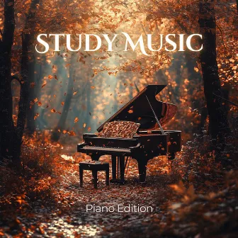 Study Music For Deep Concentration - Piano Edition by Focus Music