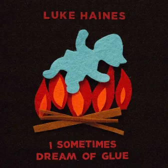 I Sometimes Dream of Glue by Luke Haines