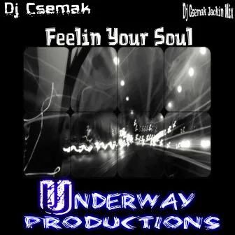 Feelin Your Soul (Dj Csemak Jackin Mix) by Dj Csemak