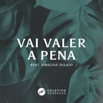 Vai Valer a Pena by Coletivo Adoração