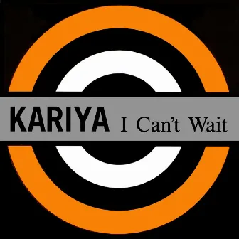 I Can't Wait by Kariya