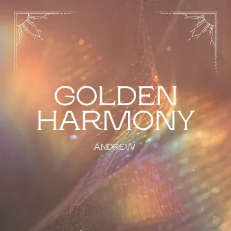 Golden Harmony by Andrew