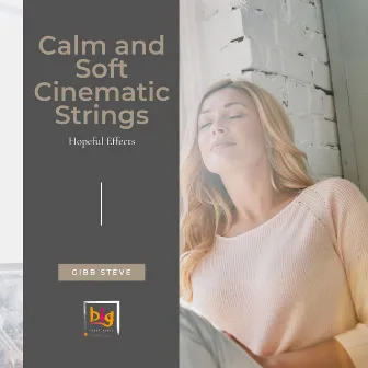 Calm And Soft Cinematic Strings (Hopeful Effects) by Gibb Steve