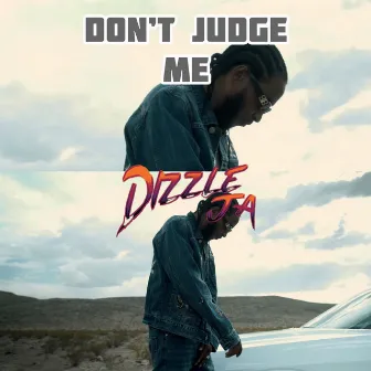 Don't Judge Me by Dizzle JA