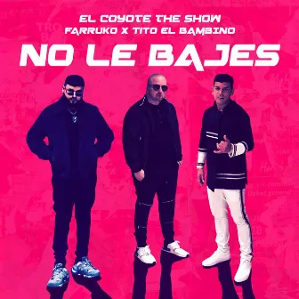 No Le Bajes by El Coyote The Show