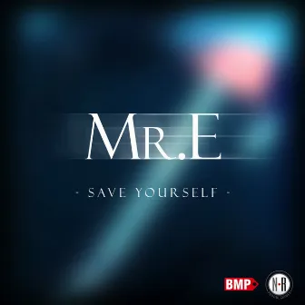 Save Yourself by Mr. E