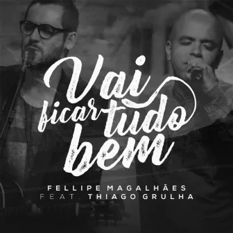 Vai Ficar Tudo Bem by Fellipe Magalhães