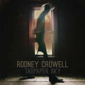 Tarpaper Sky by Rodney Crowell