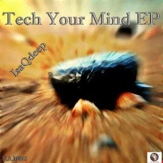 Tech Your Mind EP by IsaQdeep