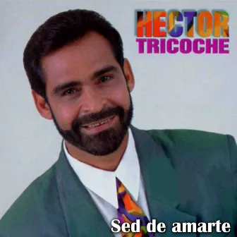 Sed de Amarte by Hector Tricoche