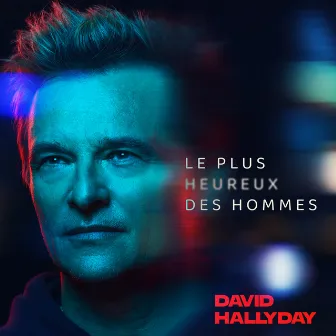 Le plus heureux des hommes by David Hallyday