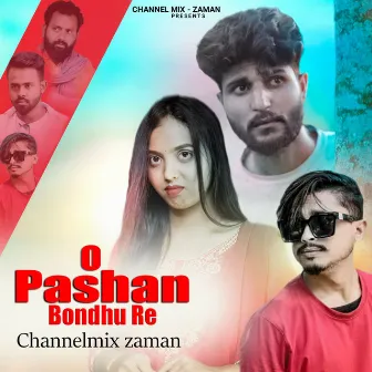 O Pashan Bondhu Re by Channel Mix Zaman