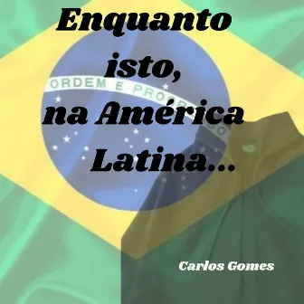 Enquanto isto, na América Latina... by Carlos Gomes