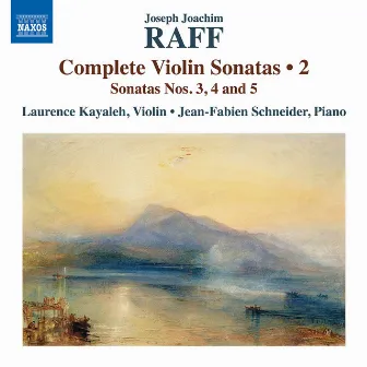 Raff: Complete Violin Sonatas, Vol. 2 by Laurence Kayaleh