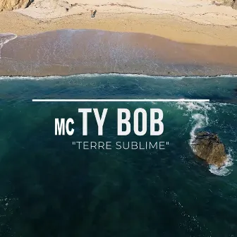 Terre sublime by MC TY BOB