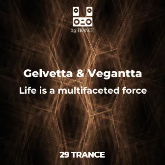 Life is a multifaceted force by Vegantta