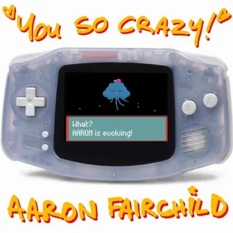 You So Crazy by Aaron Fairchild