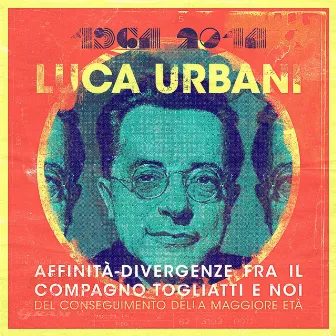 Affinità - divergenze fra il compagno Togliatti e noi del conseguimento della maggiore età by Luca Urbani