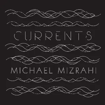 Currents by Michael Mizrahi