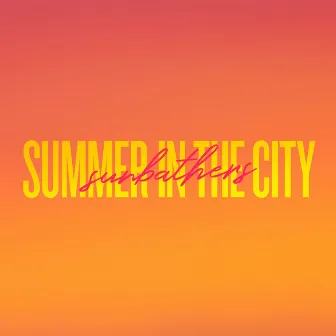 Summer in the City by Sunbathers