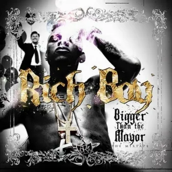 Bigger Than the Mayor by Rich Boy