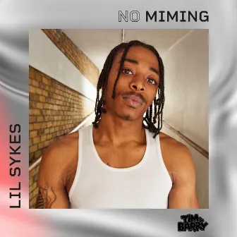 Lil Sykes - No Miming by Lil Sykes