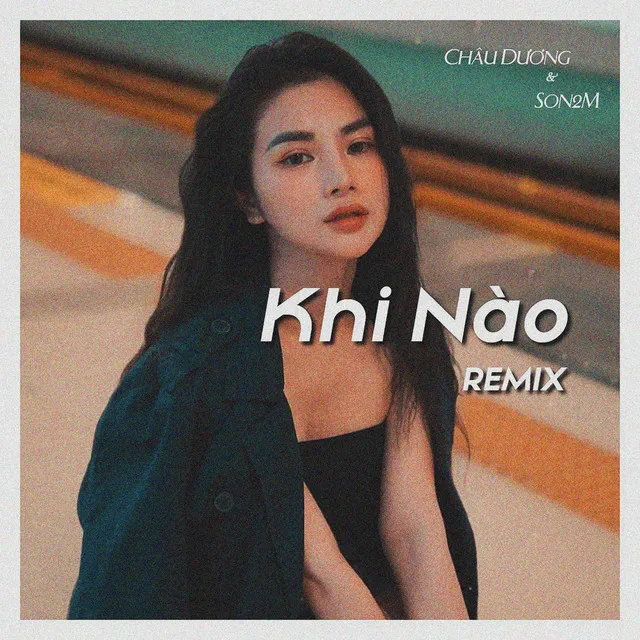 Khi Nào - Son2M Remix