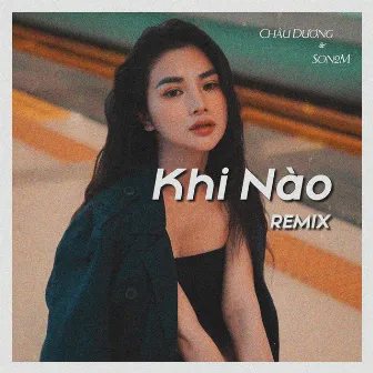 Khi Nào (Son2M Remix) by Châu Dương