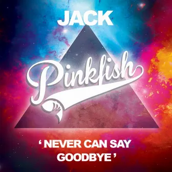 Never Can Say Goodbye by Jack