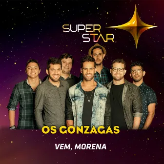 Vem, Morena (Superstar) - Single by Os Gonzagas