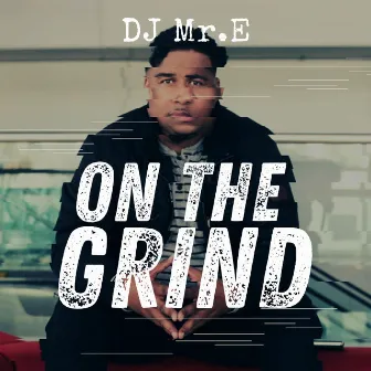 On the Grind by DJ Mr.E