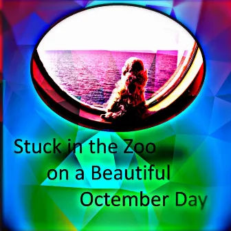 Stuck in the Zoo on a Beautiful Octember Day by Zarqnon the Embarrassed