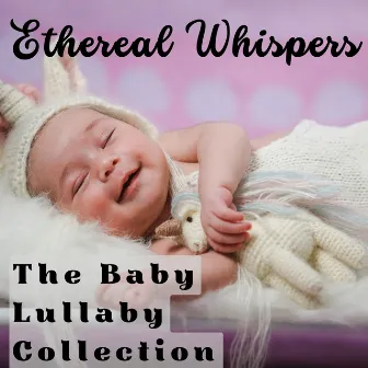 Ethereal Whispers - The Baby Lullaby Collection by Baby Songs Orchestra