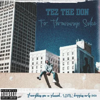 For Throwaways Sake by Tez the Don