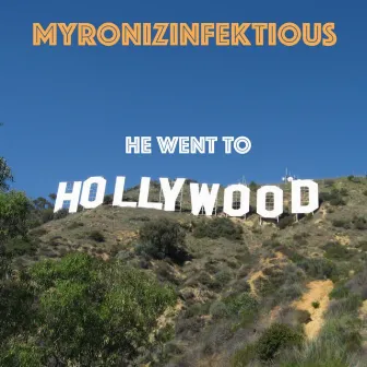 He Went to Hollywood by Myronizinfektious