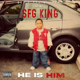 HE IS HIM by SFG King