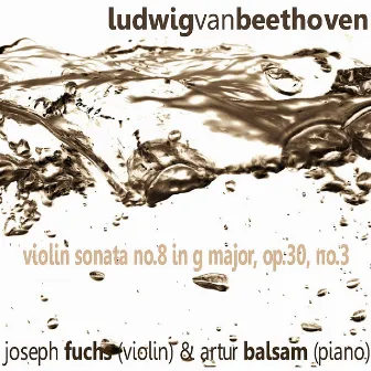 Beethoven: Violin Sonata No. 8 in G Major, Op. 30 No. 3 by Joseph Fuchs